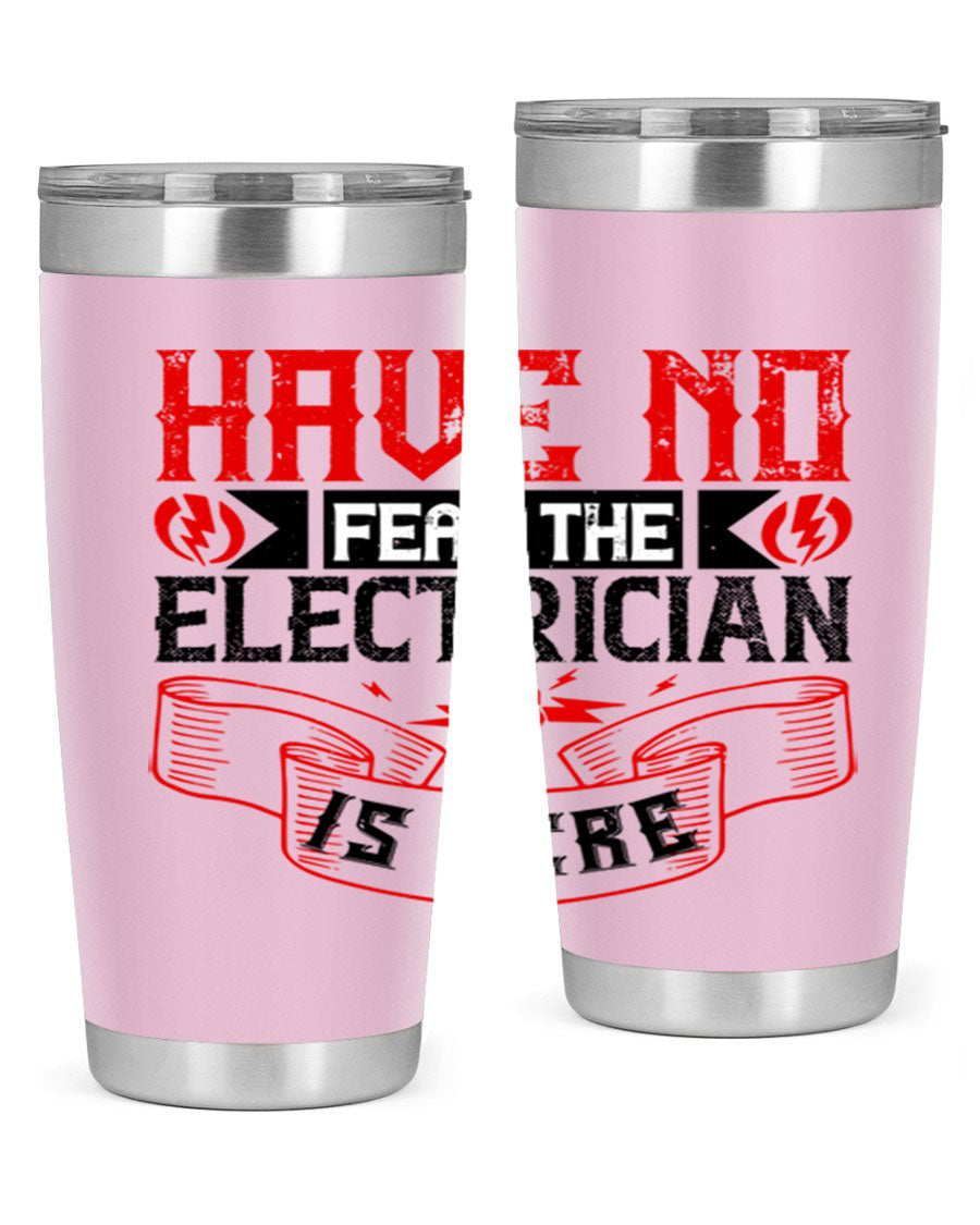 Have No Fear the Electrician is Here tumbler in 20oz and 30oz sizes, showcasing double wall vacuum stainless steel construction.