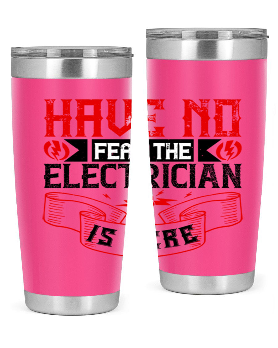 Have No Fear the Electrician is Here tumbler in 20oz and 30oz sizes, showcasing double wall vacuum stainless steel construction.