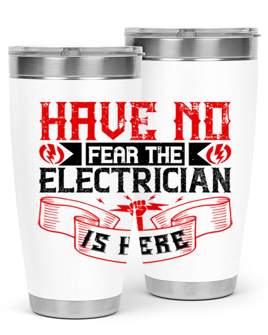 Have No Fear the Electrician is Here tumbler in 20oz and 30oz sizes, showcasing double wall vacuum stainless steel construction.