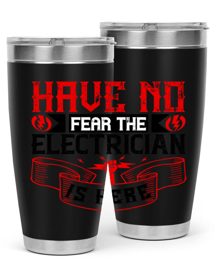 Have No Fear the Electrician is Here tumbler in 20oz and 30oz sizes, showcasing double wall vacuum stainless steel construction.