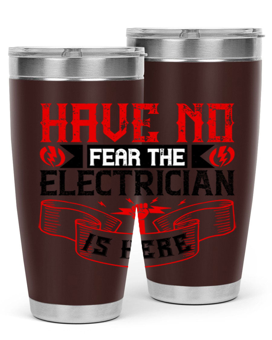 Have No Fear the Electrician is Here tumbler in 20oz and 30oz sizes, showcasing double wall vacuum stainless steel construction.