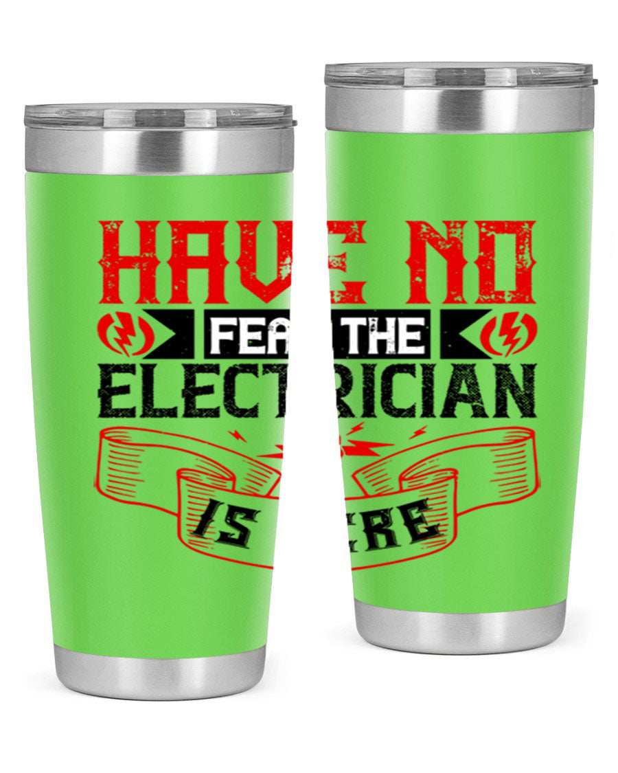 Have No Fear the Electrician is Here tumbler in 20oz and 30oz sizes, showcasing double wall vacuum stainless steel construction.