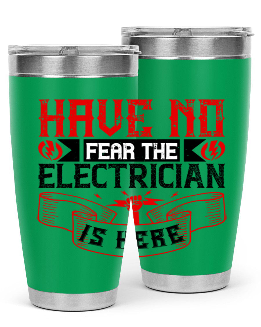 Have No Fear the Electrician is Here tumbler in 20oz and 30oz sizes, showcasing double wall vacuum stainless steel construction.