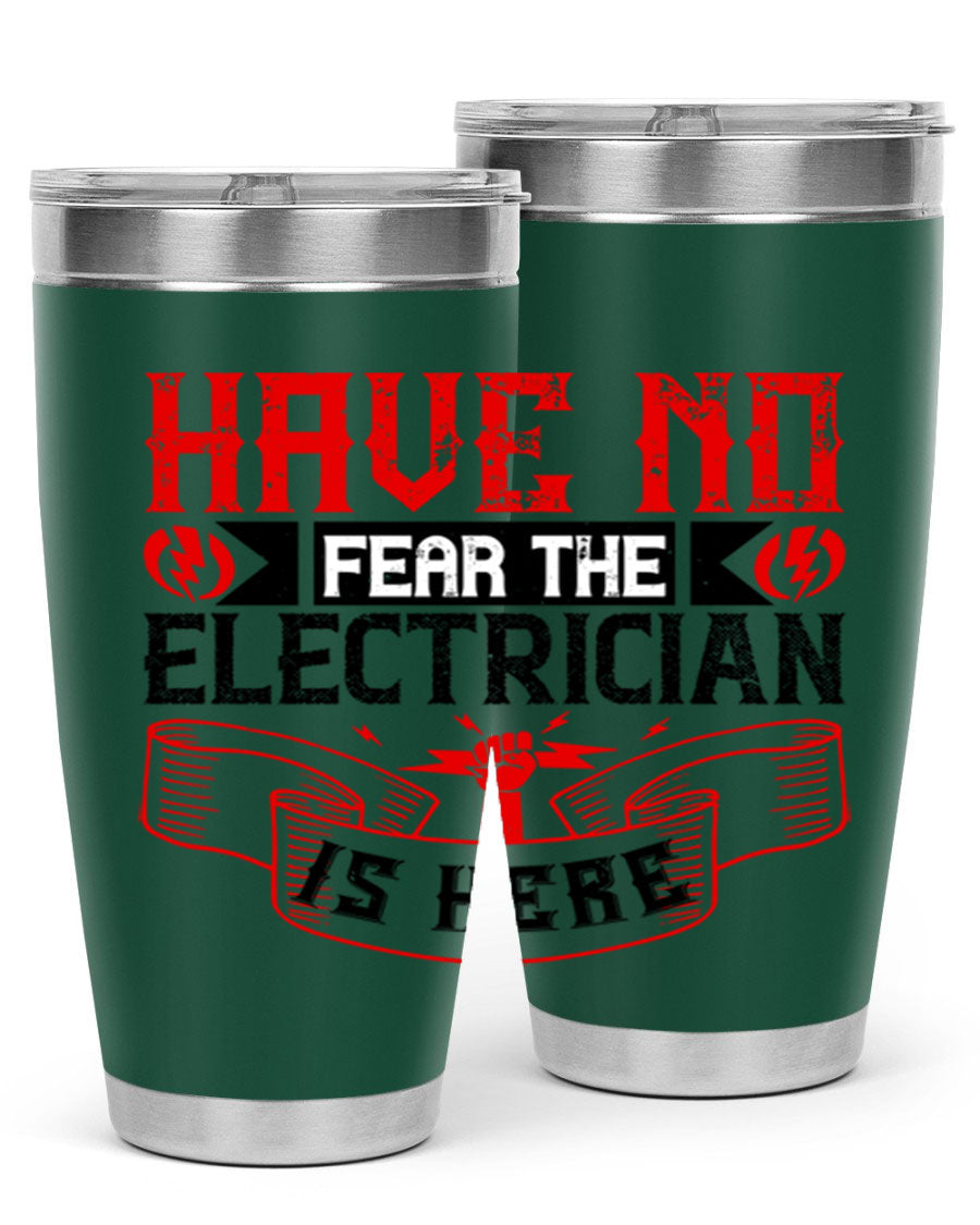 Have No Fear the Electrician is Here tumbler in 20oz and 30oz sizes, showcasing double wall vacuum stainless steel construction.