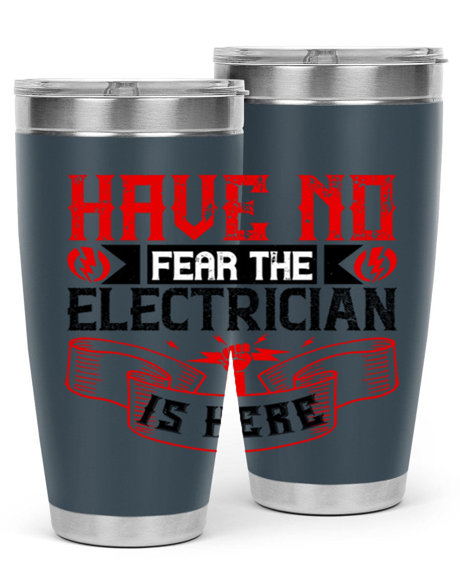 Have No Fear the Electrician is Here tumbler in 20oz and 30oz sizes, showcasing double wall vacuum stainless steel construction.