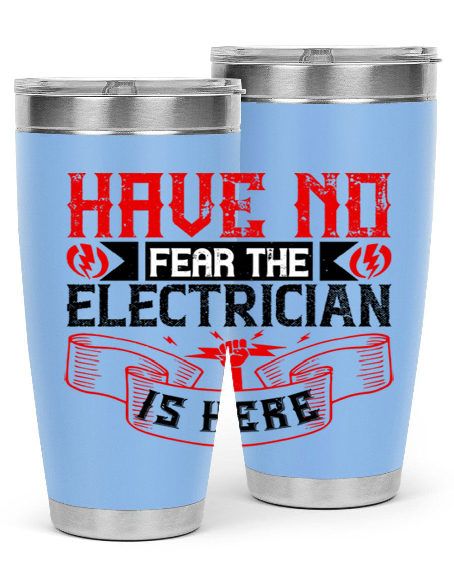 Have No Fear the Electrician is Here tumbler in 20oz and 30oz sizes, showcasing double wall vacuum stainless steel construction.