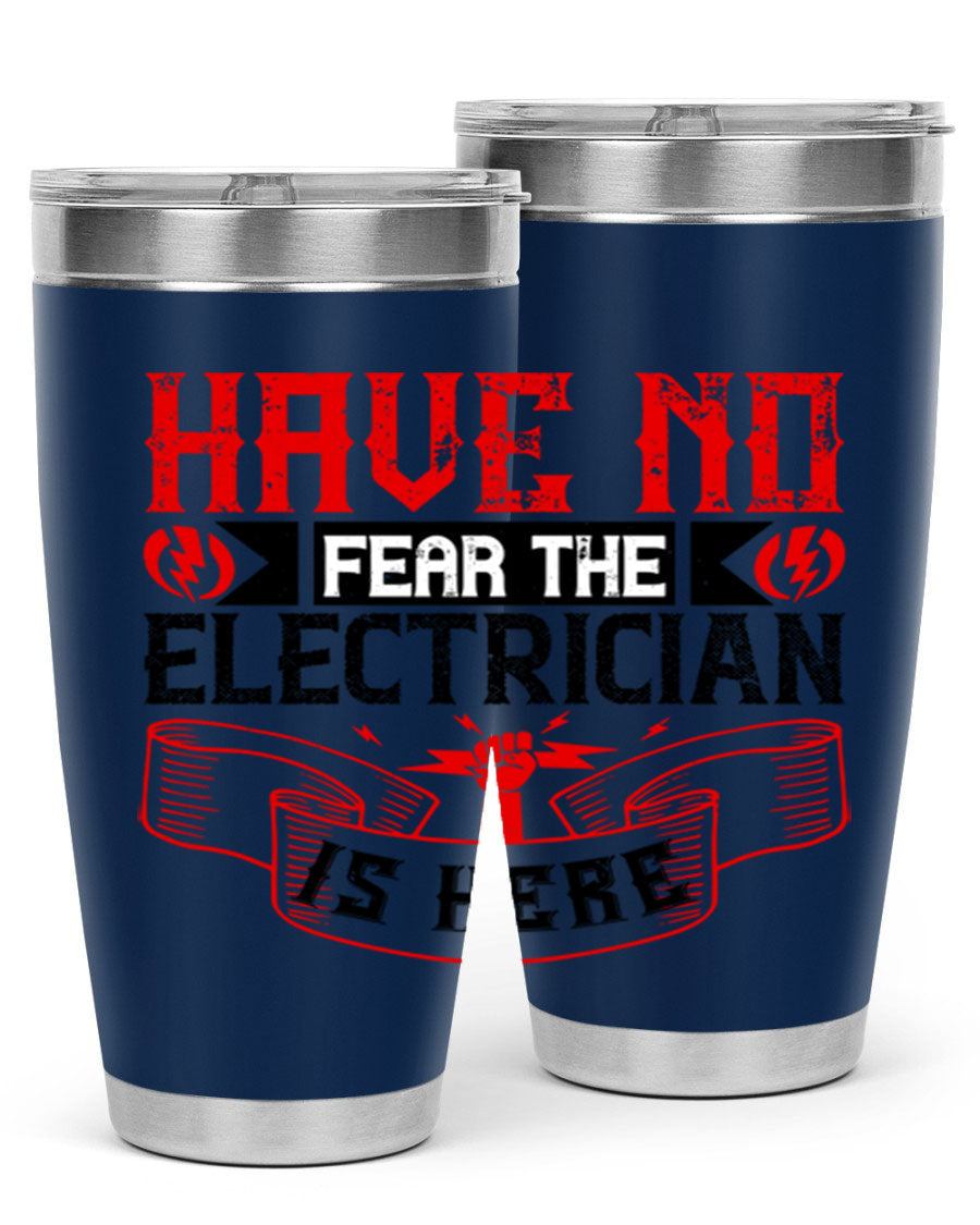 Have No Fear the Electrician is Here tumbler in 20oz and 30oz sizes, showcasing double wall vacuum stainless steel construction.