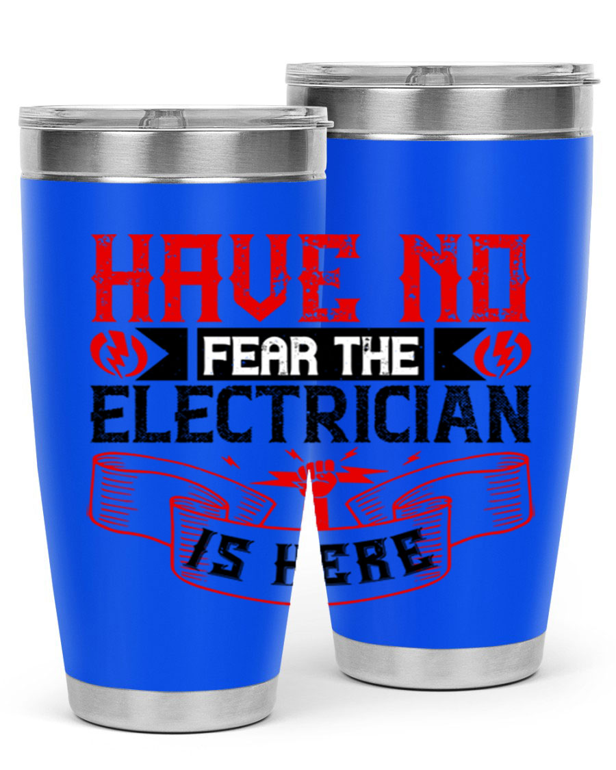 Have No Fear the Electrician is Here tumbler in 20oz and 30oz sizes, showcasing double wall vacuum stainless steel construction.
