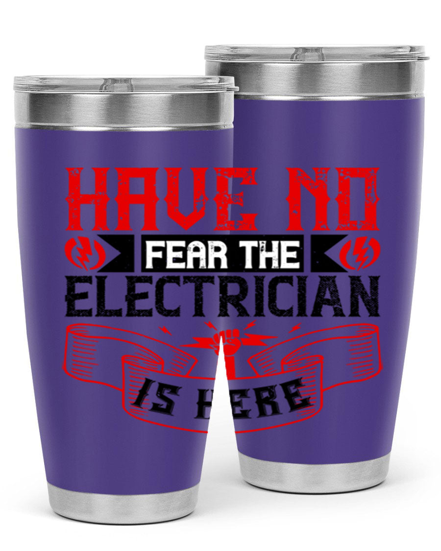 Have No Fear the Electrician is Here tumbler in 20oz and 30oz sizes, showcasing double wall vacuum stainless steel construction.