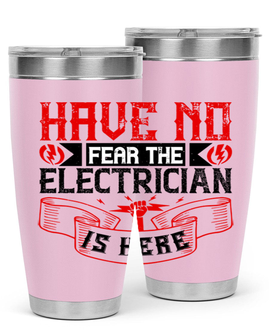 Have No Fear the Electrician is Here tumbler in 20oz and 30oz sizes, showcasing double wall vacuum stainless steel construction.
