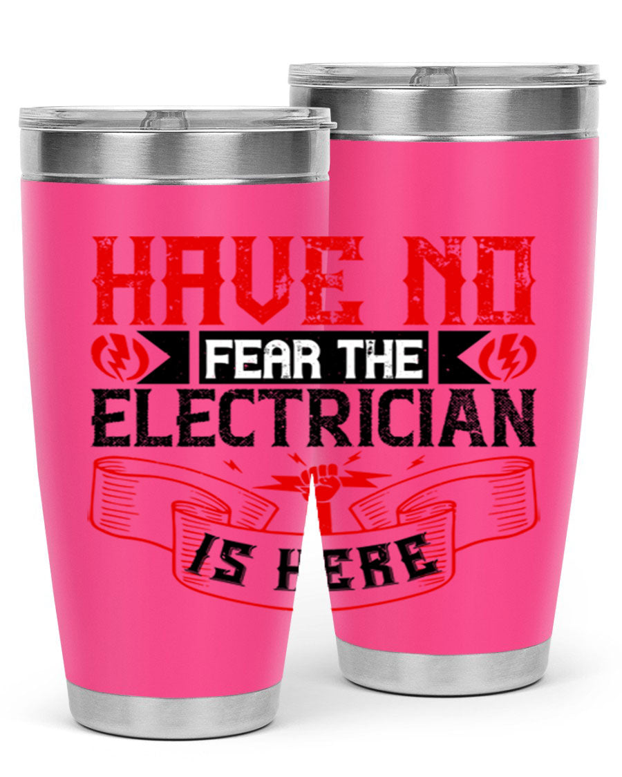 Have No Fear the Electrician is Here tumbler in 20oz and 30oz sizes, showcasing double wall vacuum stainless steel construction.