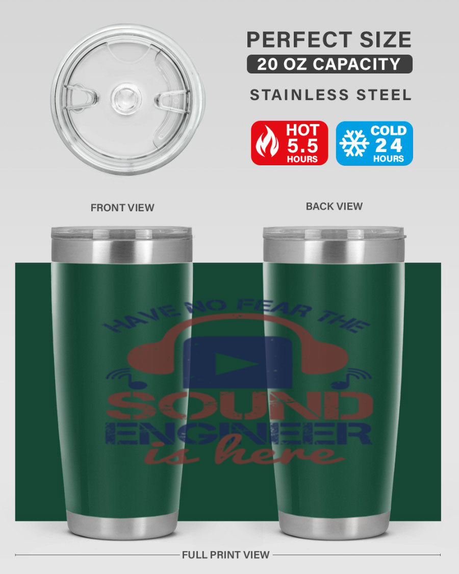 A stylish stainless steel tumbler featuring the phrase 'Have No Fear the Sound Engineer is Here', available in 20oz and 30oz sizes.