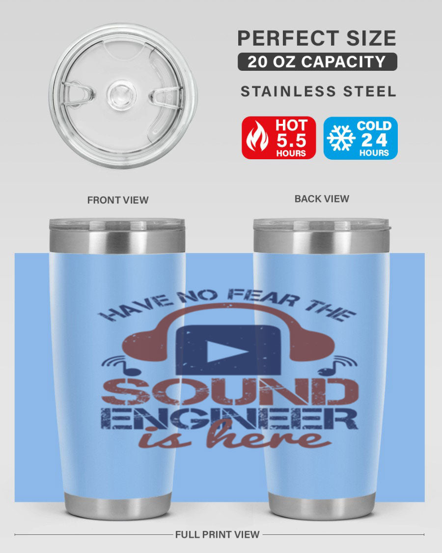 A stylish stainless steel tumbler featuring the phrase 'Have No Fear the Sound Engineer is Here', available in 20oz and 30oz sizes.