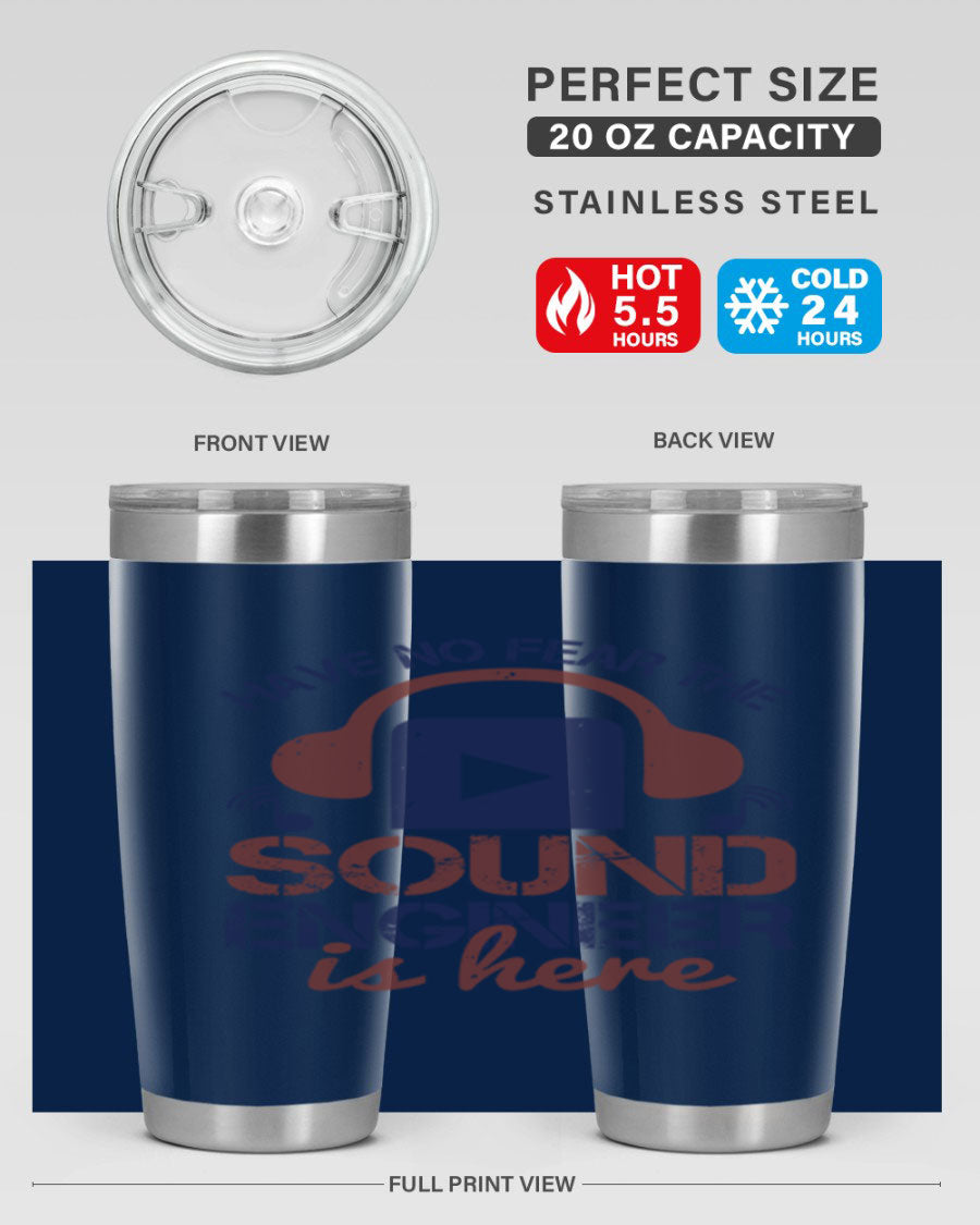 A stylish stainless steel tumbler featuring the phrase 'Have No Fear the Sound Engineer is Here', available in 20oz and 30oz sizes.