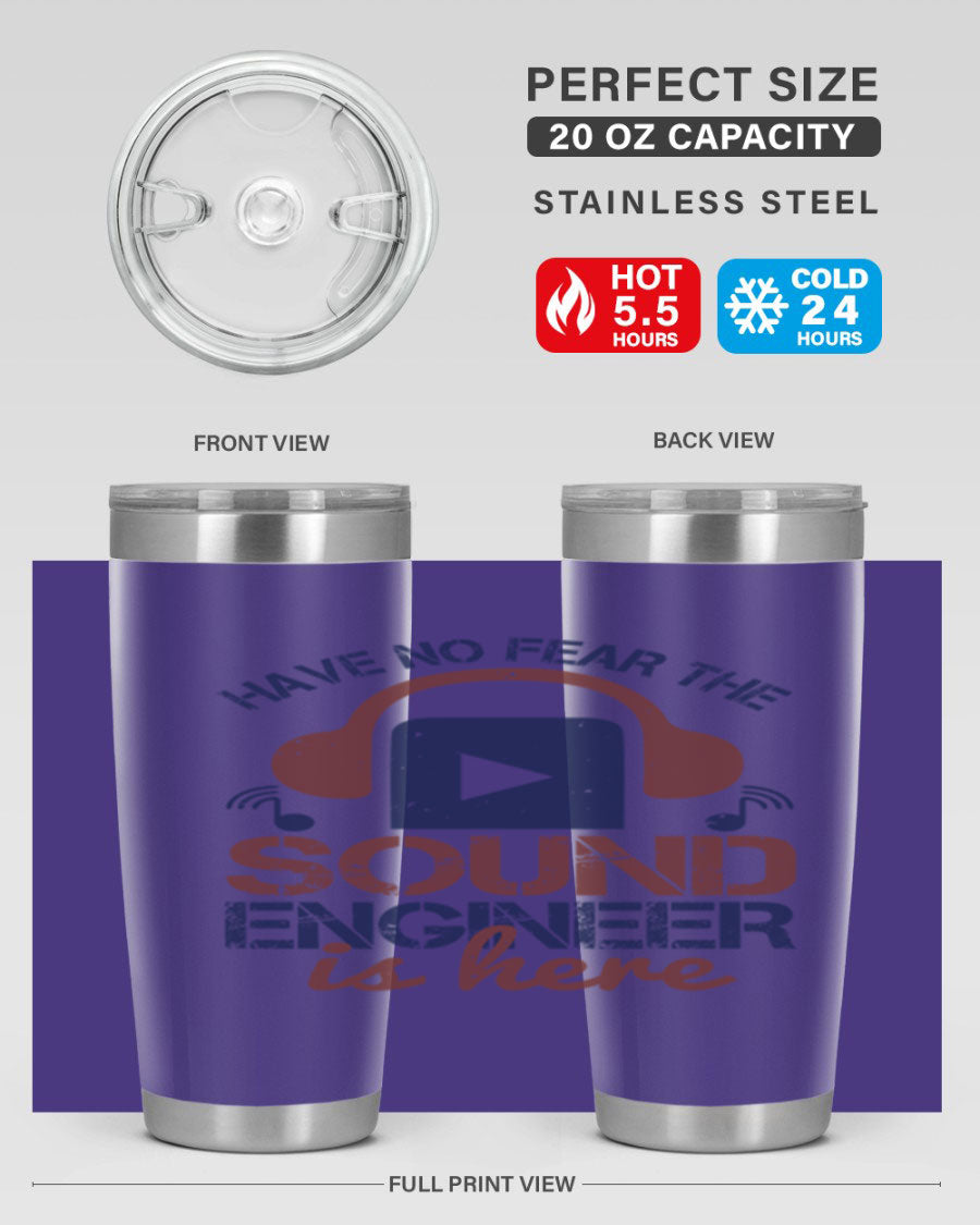 A stylish stainless steel tumbler featuring the phrase 'Have No Fear the Sound Engineer is Here', available in 20oz and 30oz sizes.