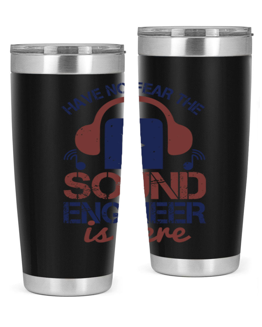 A stylish stainless steel tumbler featuring the phrase 'Have No Fear the Sound Engineer is Here', available in 20oz and 30oz sizes.