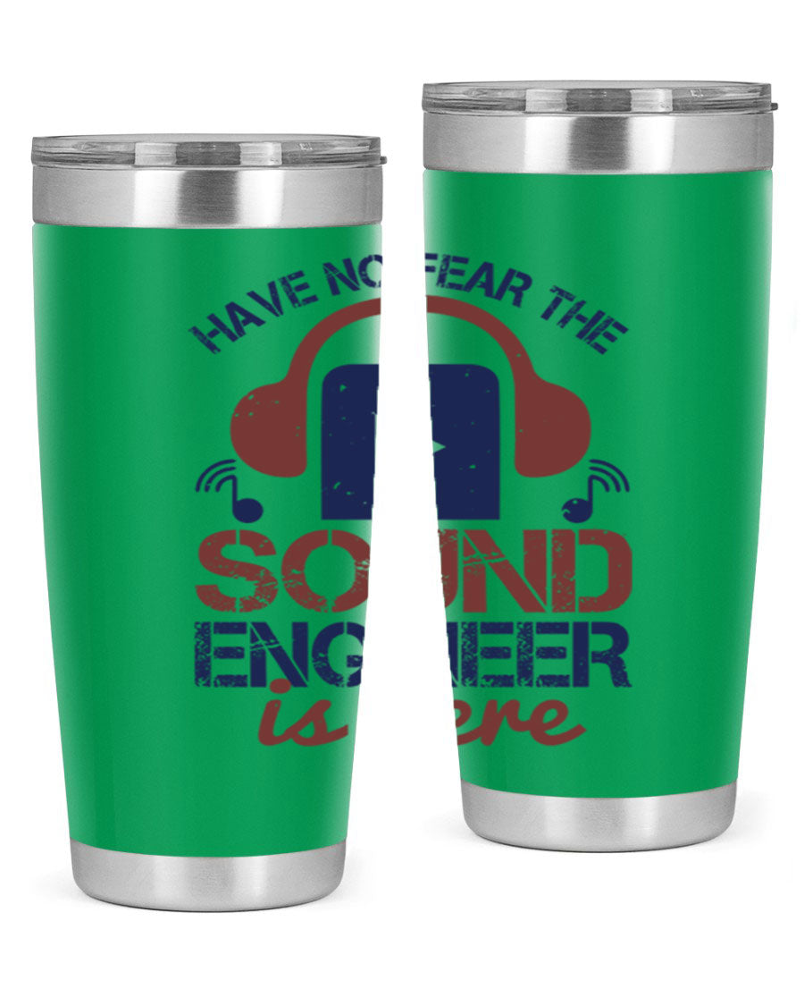 A stylish stainless steel tumbler featuring the phrase 'Have No Fear the Sound Engineer is Here', available in 20oz and 30oz sizes.