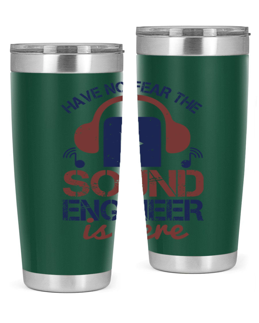 A stylish stainless steel tumbler featuring the phrase 'Have No Fear the Sound Engineer is Here', available in 20oz and 30oz sizes.