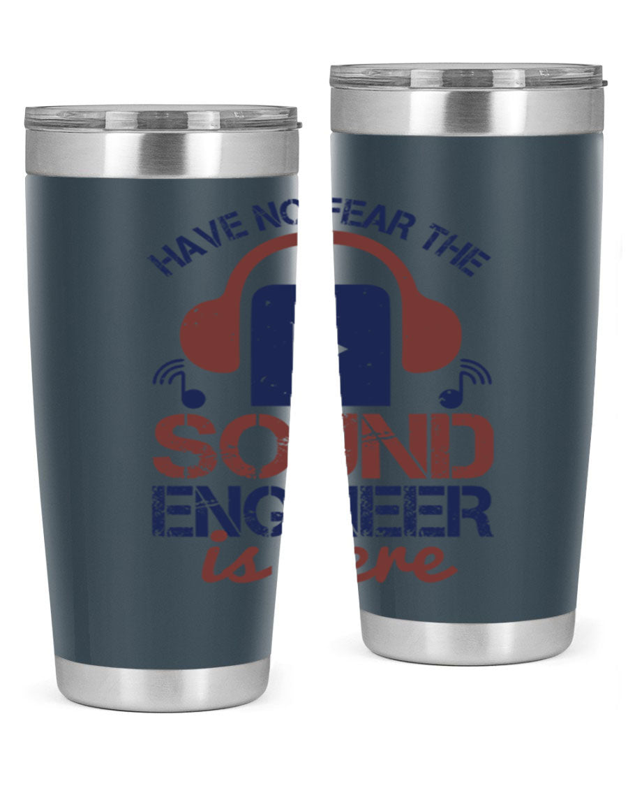 A stylish stainless steel tumbler featuring the phrase 'Have No Fear the Sound Engineer is Here', available in 20oz and 30oz sizes.