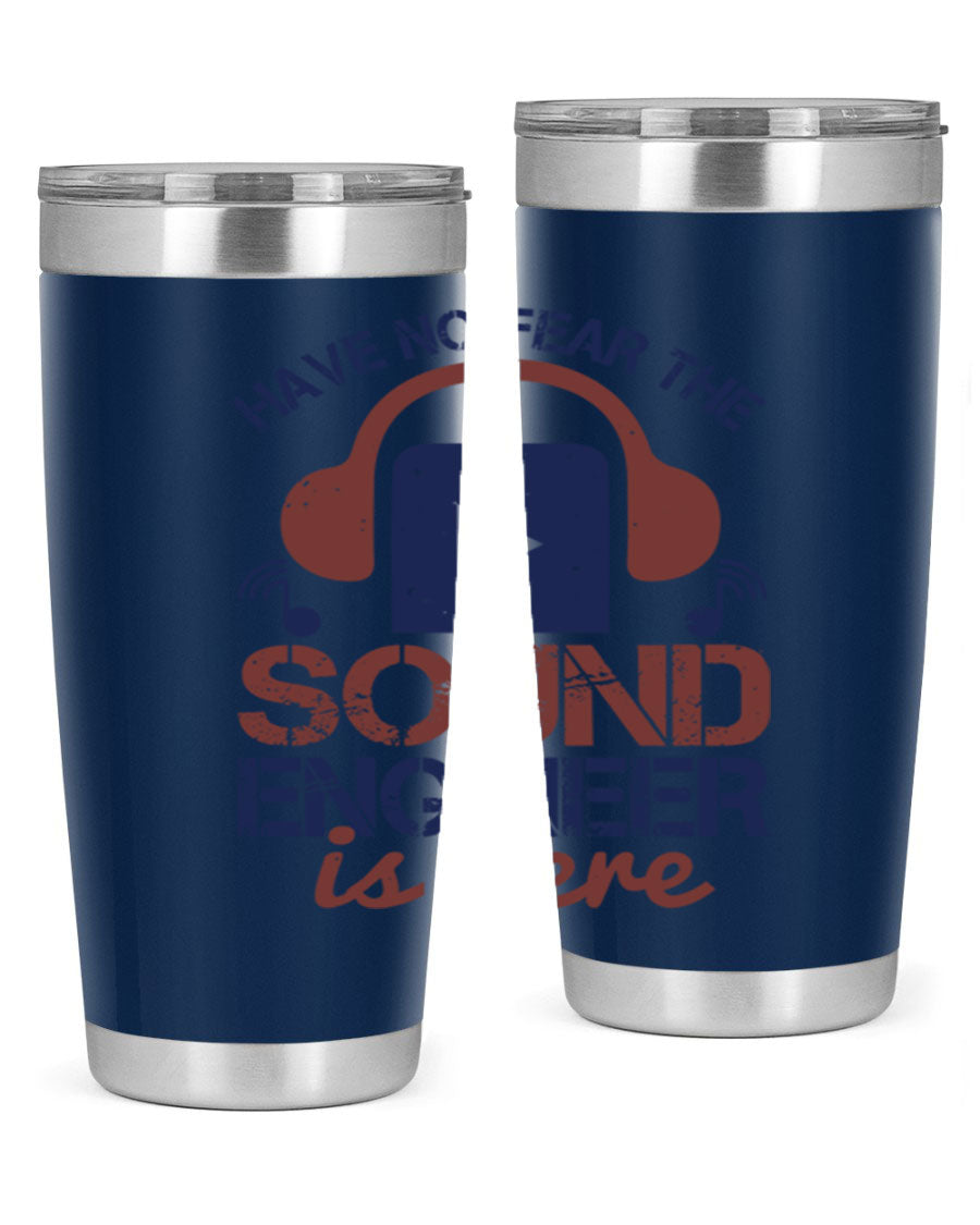 A stylish stainless steel tumbler featuring the phrase 'Have No Fear the Sound Engineer is Here', available in 20oz and 30oz sizes.