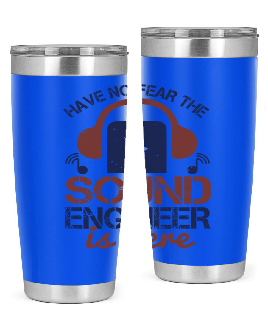 A stylish stainless steel tumbler featuring the phrase 'Have No Fear the Sound Engineer is Here', available in 20oz and 30oz sizes.