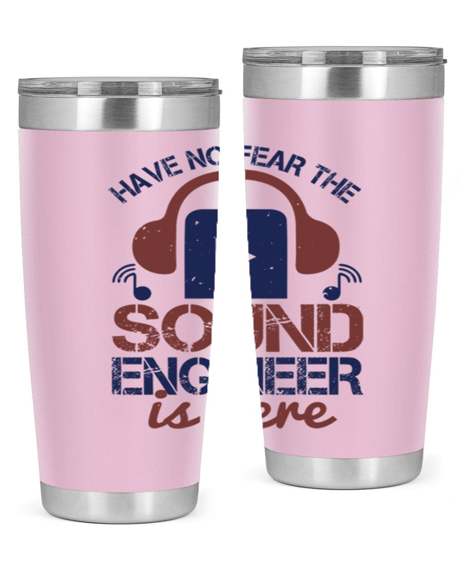 A stylish stainless steel tumbler featuring the phrase 'Have No Fear the Sound Engineer is Here', available in 20oz and 30oz sizes.
