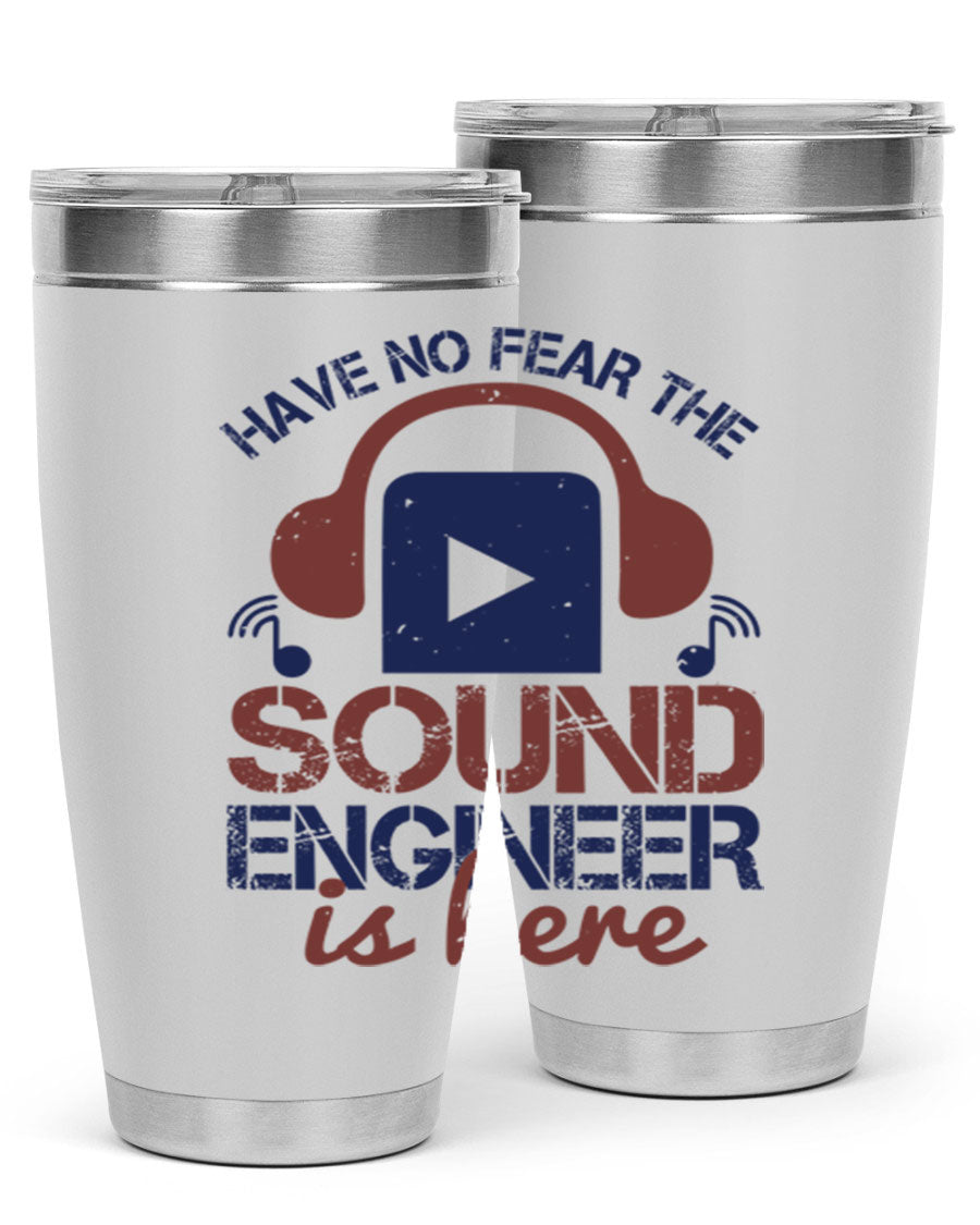 A stylish stainless steel tumbler featuring the phrase 'Have No Fear the Sound Engineer is Here', available in 20oz and 30oz sizes.
