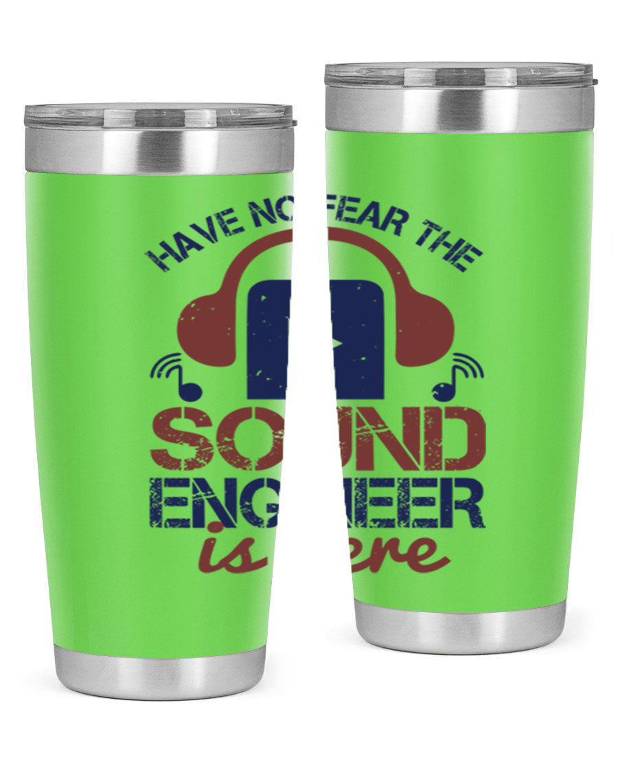 A stylish stainless steel tumbler featuring the phrase 'Have No Fear the Sound Engineer is Here', available in 20oz and 30oz sizes.