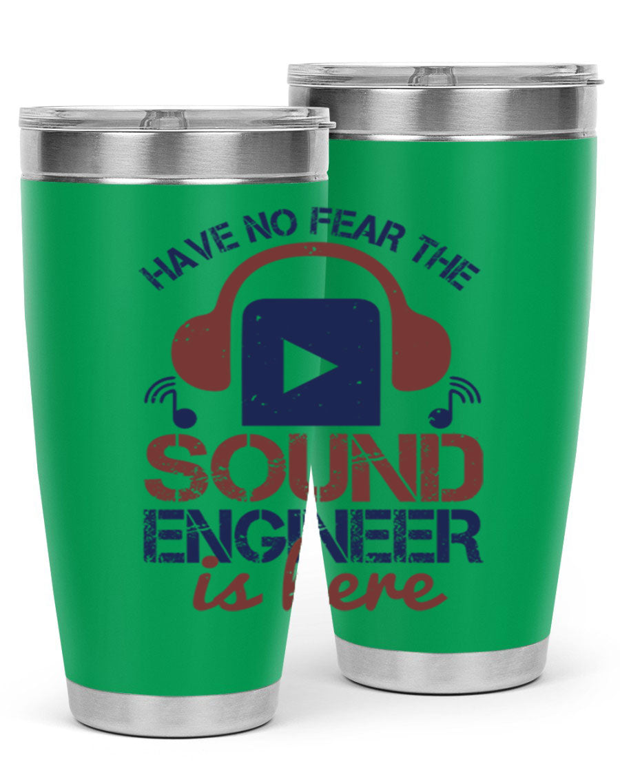A stylish stainless steel tumbler featuring the phrase 'Have No Fear the Sound Engineer is Here', available in 20oz and 30oz sizes.