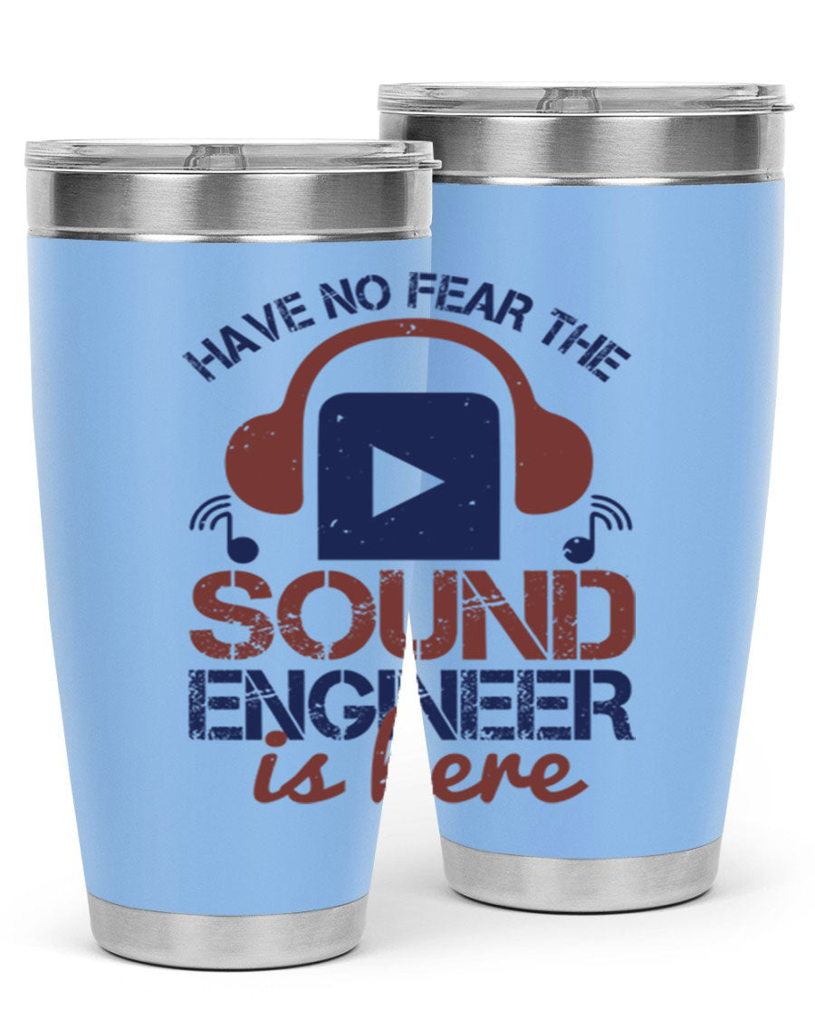 A stylish stainless steel tumbler featuring the phrase 'Have No Fear the Sound Engineer is Here', available in 20oz and 30oz sizes.