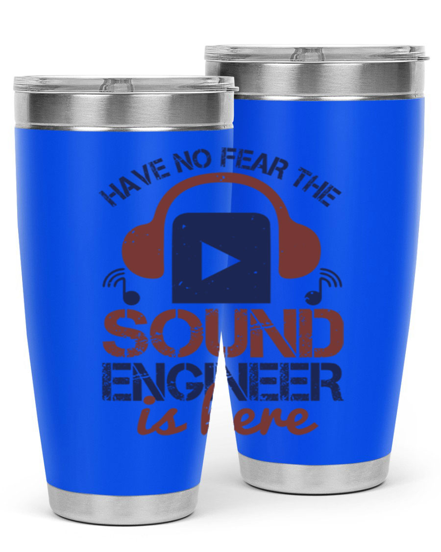 A stylish stainless steel tumbler featuring the phrase 'Have No Fear the Sound Engineer is Here', available in 20oz and 30oz sizes.