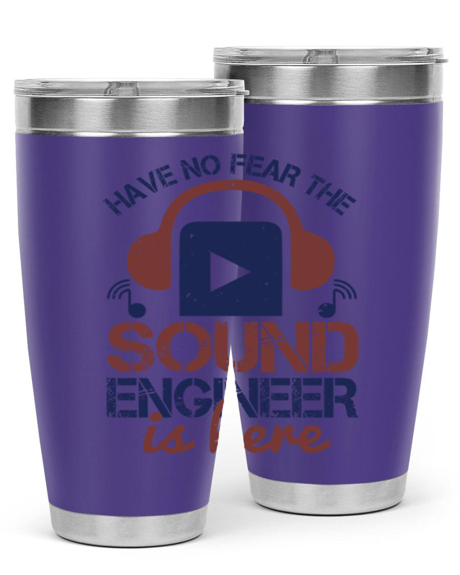 A stylish stainless steel tumbler featuring the phrase 'Have No Fear the Sound Engineer is Here', available in 20oz and 30oz sizes.