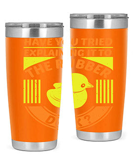 Have You Tried Explaining It to the Rubber Duck tumbler in stainless steel with a vibrant print, showcasing its double wall vacuum design.