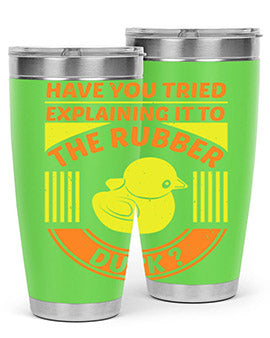 Have You Tried Explaining It to the Rubber Duck tumbler in stainless steel with a vibrant print, showcasing its double wall vacuum design.
