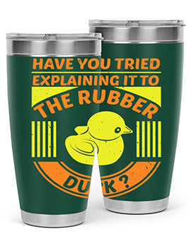 Have You Tried Explaining It to the Rubber Duck tumbler in stainless steel with a vibrant print, showcasing its double wall vacuum design.