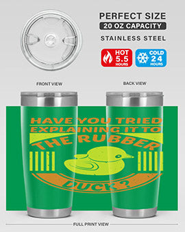 Have You Tried Explaining It to the Rubber Duck tumbler in stainless steel with a vibrant print, showcasing its double wall vacuum design.