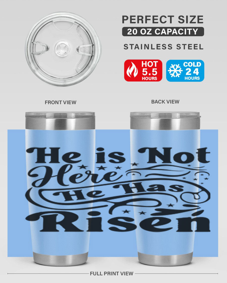 He Is Not Here He Has Risen 180# tumbler featuring double wall vacuum stainless steel design, perfect for hot and cold beverages.