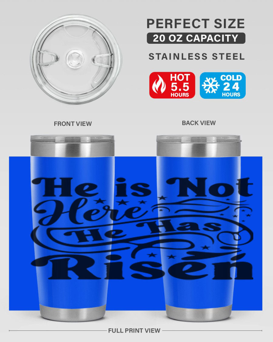 He Is Not Here He Has Risen 180# tumbler featuring double wall vacuum stainless steel design, perfect for hot and cold beverages.