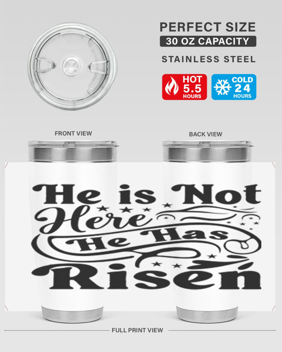 He Is Not Here He Has Risen 180# tumbler featuring double wall vacuum stainless steel design, perfect for hot and cold beverages.