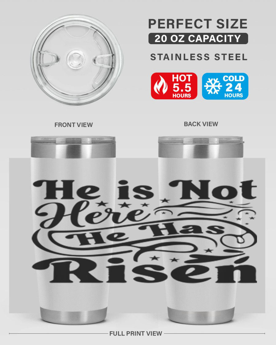 He Is Not Here He Has Risen 180# tumbler featuring double wall vacuum stainless steel design, perfect for hot and cold beverages.