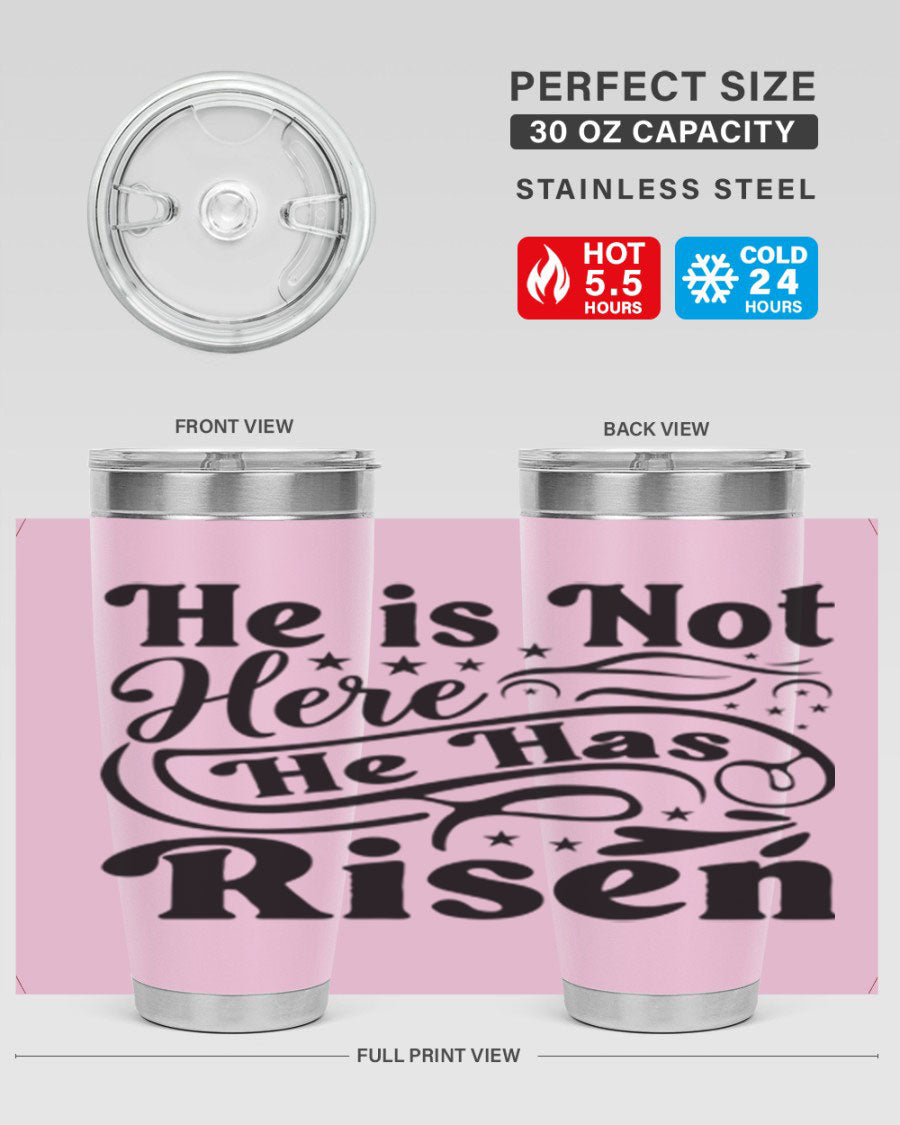 He Is Not Here He Has Risen 180# tumbler featuring double wall vacuum stainless steel design, perfect for hot and cold beverages.