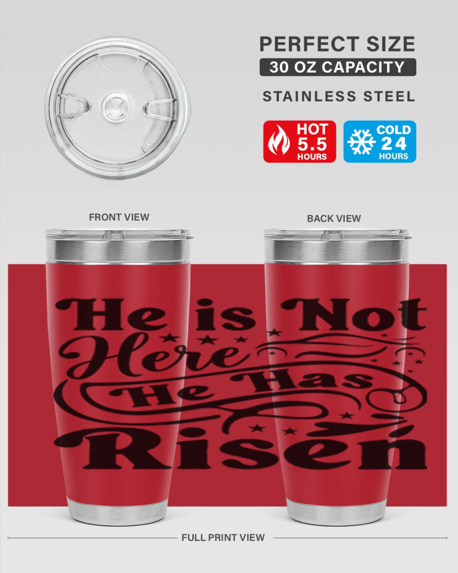 He Is Not Here He Has Risen 180# tumbler featuring double wall vacuum stainless steel design, perfect for hot and cold beverages.