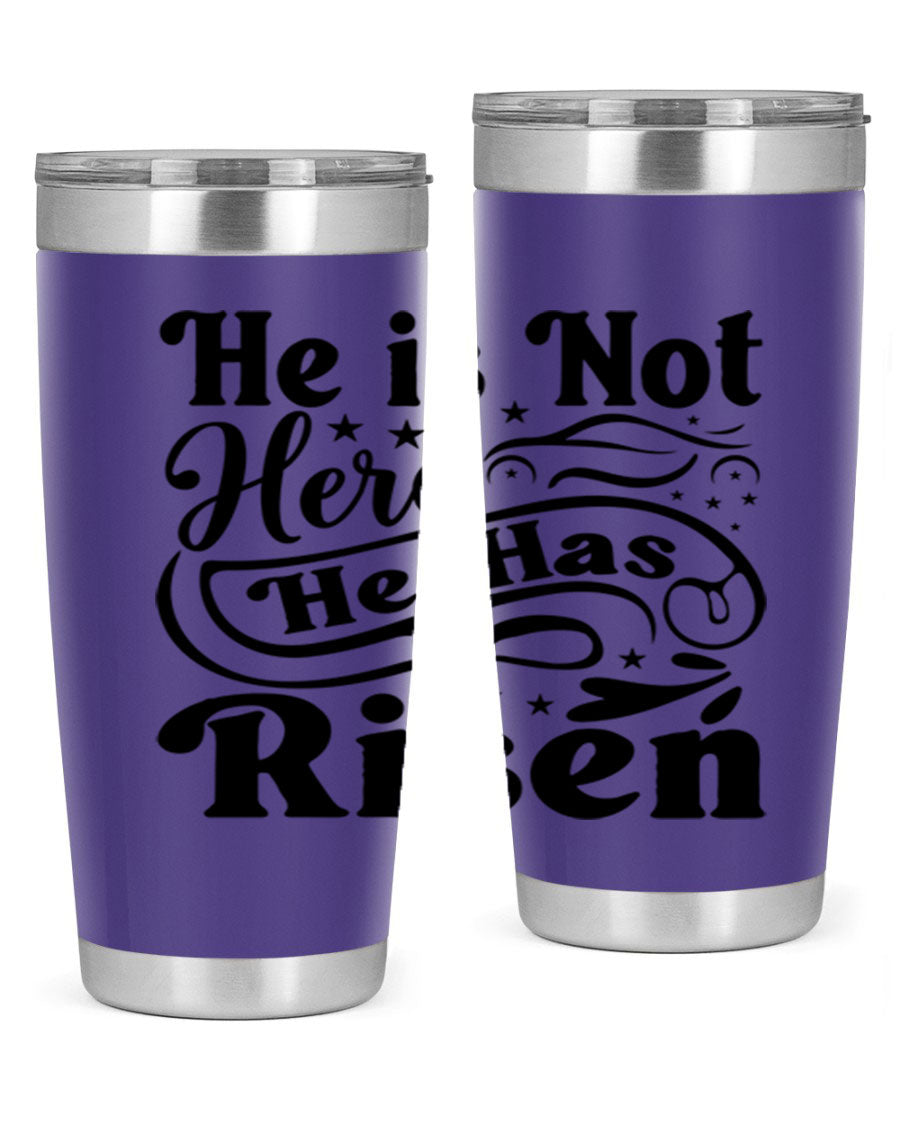 He Is Not Here He Has Risen 180# tumbler featuring double wall vacuum stainless steel design, perfect for hot and cold beverages.