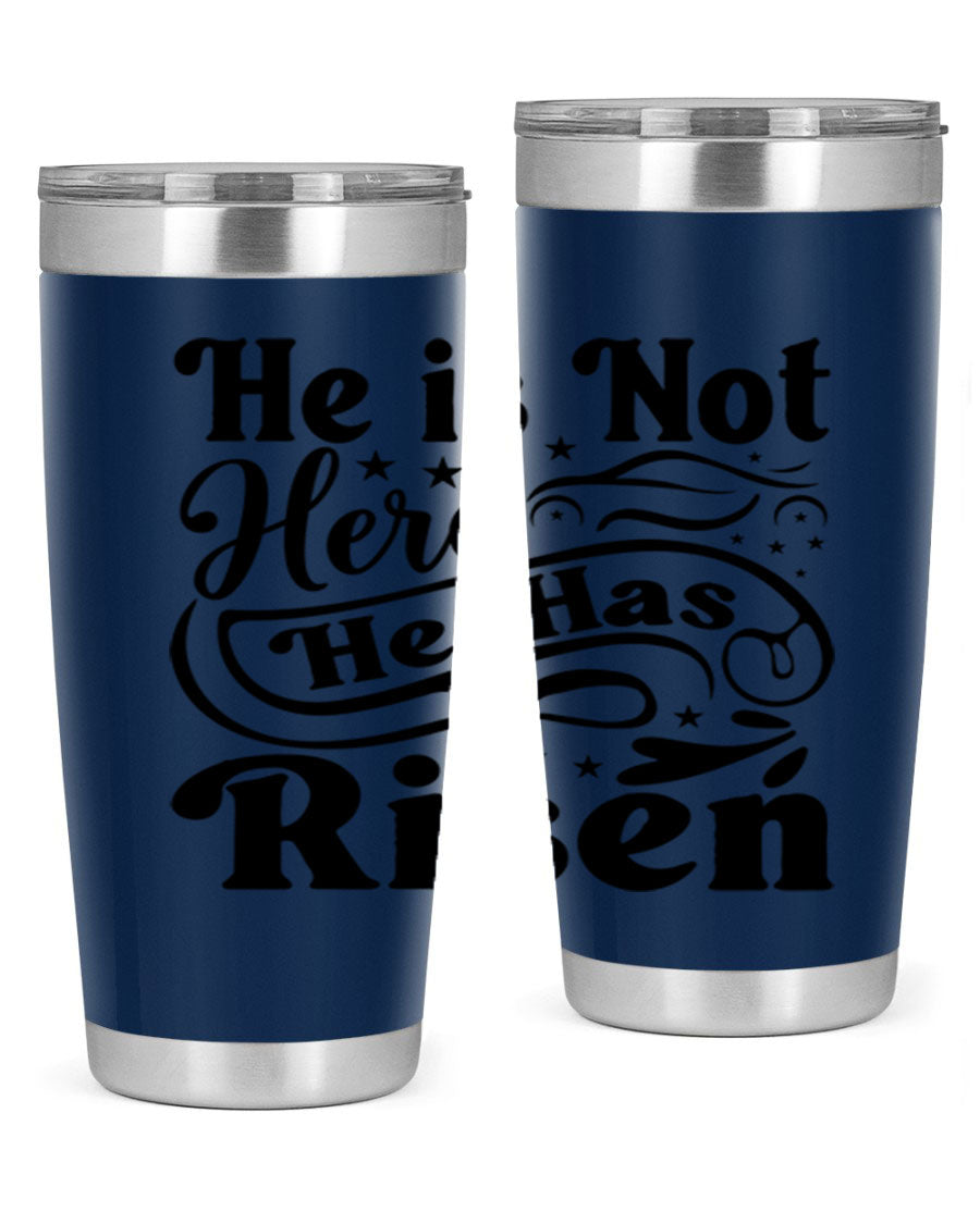 He Is Not Here He Has Risen 180# tumbler featuring double wall vacuum stainless steel design, perfect for hot and cold beverages.