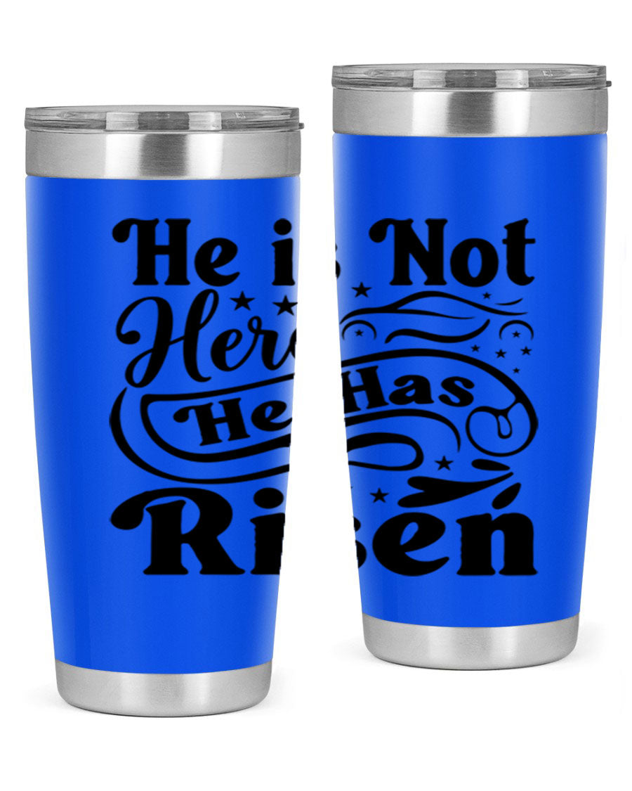 He Is Not Here He Has Risen 180# tumbler featuring double wall vacuum stainless steel design, perfect for hot and cold beverages.