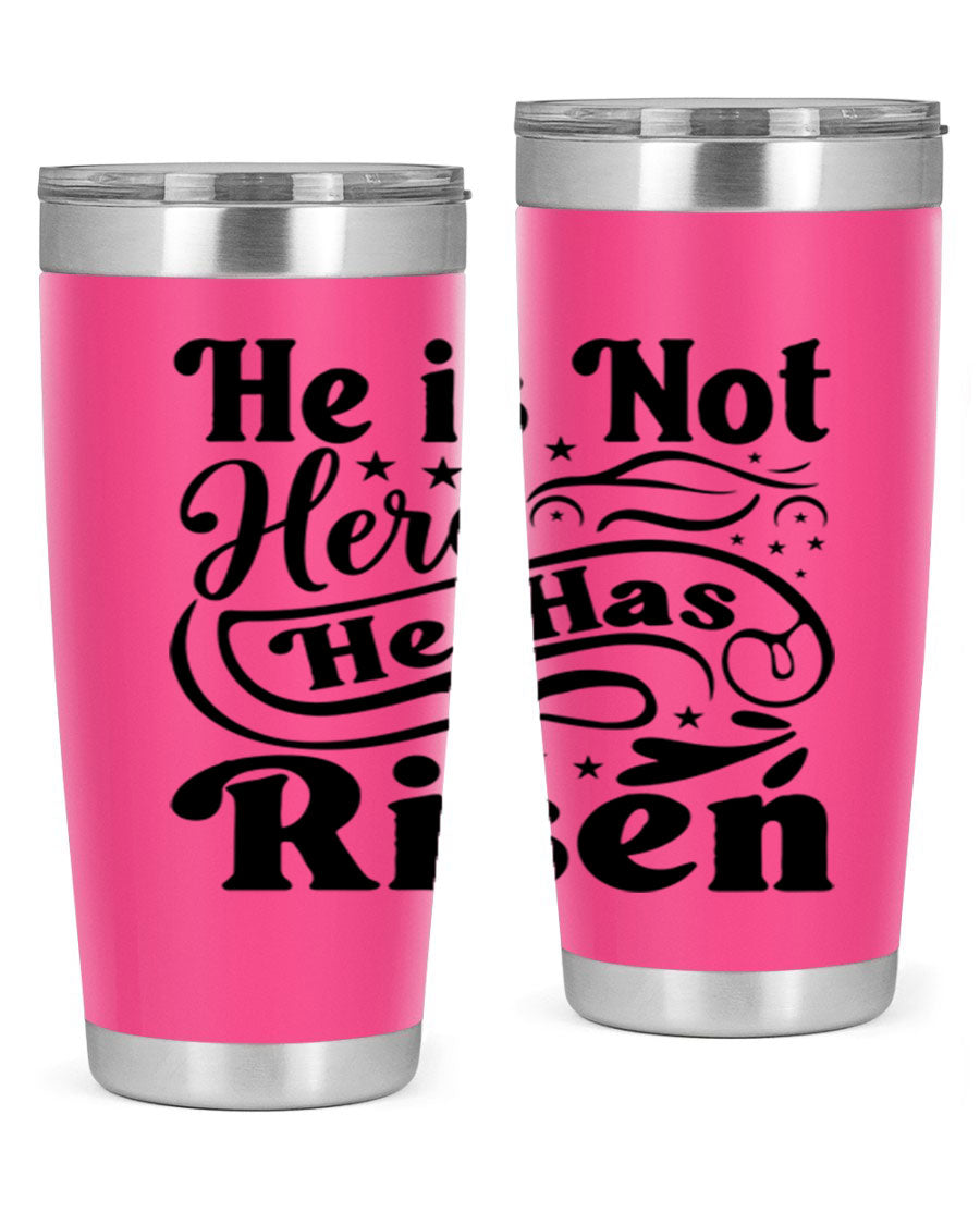 He Is Not Here He Has Risen 180# tumbler featuring double wall vacuum stainless steel design, perfect for hot and cold beverages.