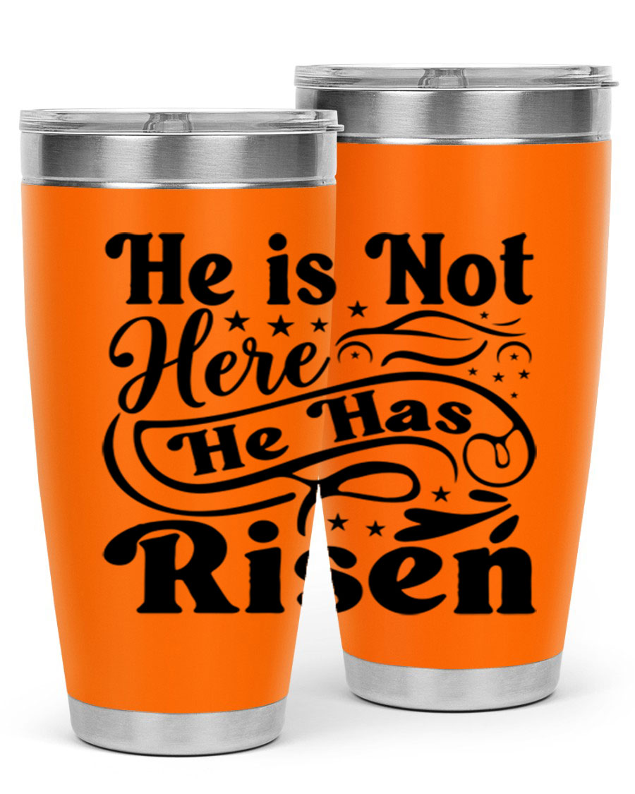He Is Not Here He Has Risen 180# tumbler featuring double wall vacuum stainless steel design, perfect for hot and cold beverages.