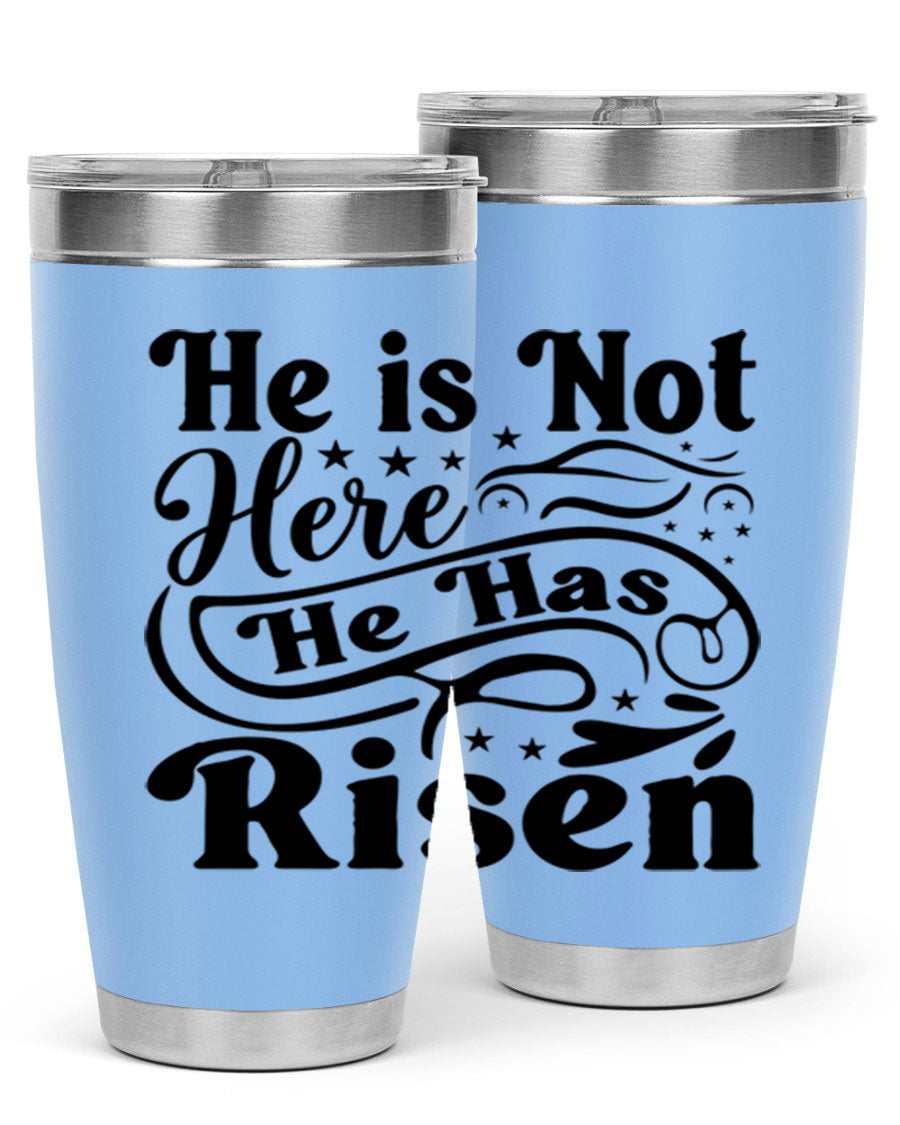 He Is Not Here He Has Risen 180# tumbler featuring double wall vacuum stainless steel design, perfect for hot and cold beverages.