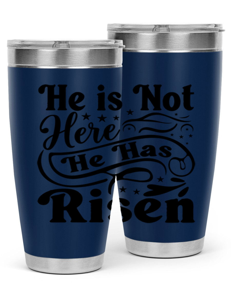 He Is Not Here He Has Risen 180# tumbler featuring double wall vacuum stainless steel design, perfect for hot and cold beverages.