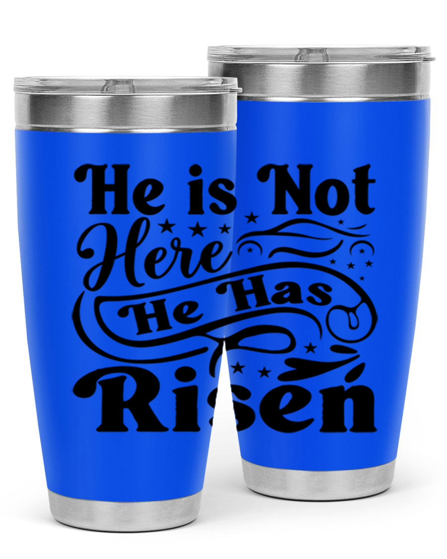 He Is Not Here He Has Risen 180# tumbler featuring double wall vacuum stainless steel design, perfect for hot and cold beverages.